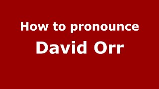 How to pronounce David Orr