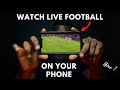 How To Watch Live Football On Your Smarphone Using Showmax