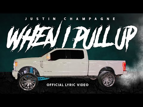 When I Pull Up - Justin Champagne (Lyric Video)