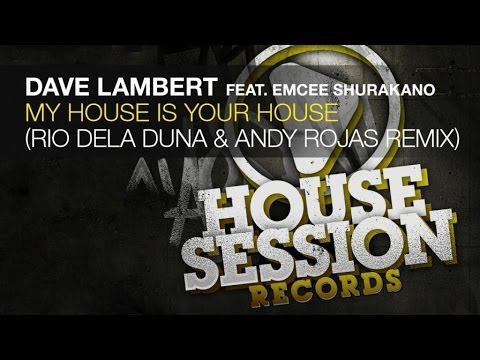 Dave Lambert feat. Emcee Shurakano - My House Is Your House (Rio Dela Duna & Andy Rojas Remix)