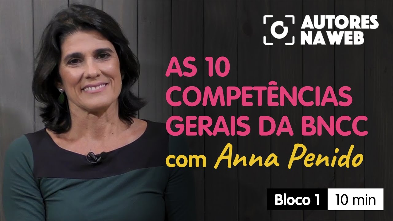 As 10 competências gerais da BNCC – Como integrá-las ao currículo – Bloco 1 - AUTORES NA WEB