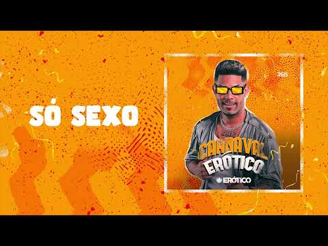 SÓ SEXO  - O ERÓTICO ( CARNAVAL ERÓTICO )