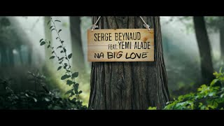 Serge Beynaud Ft Yemi Alade - Na Big Love - Clip o