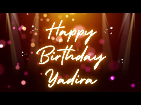Happy Birthday Yadira 🎉 | A Special Wish Just for You! | Let's Celebrate! 🎂