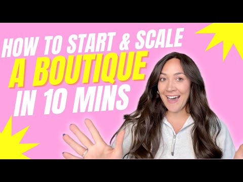 10 MINUTES TO STARTING & GROWING YOUR BOUTIQUE BUSINESS | 10 STEPS
