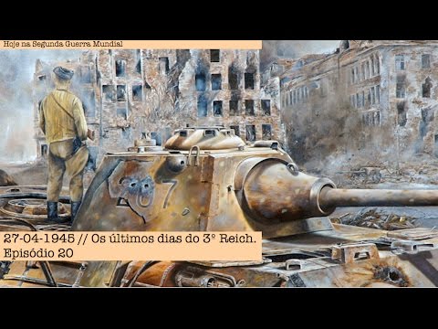 27-04-1945 - The Last Days of the Third Reich - Episode 20