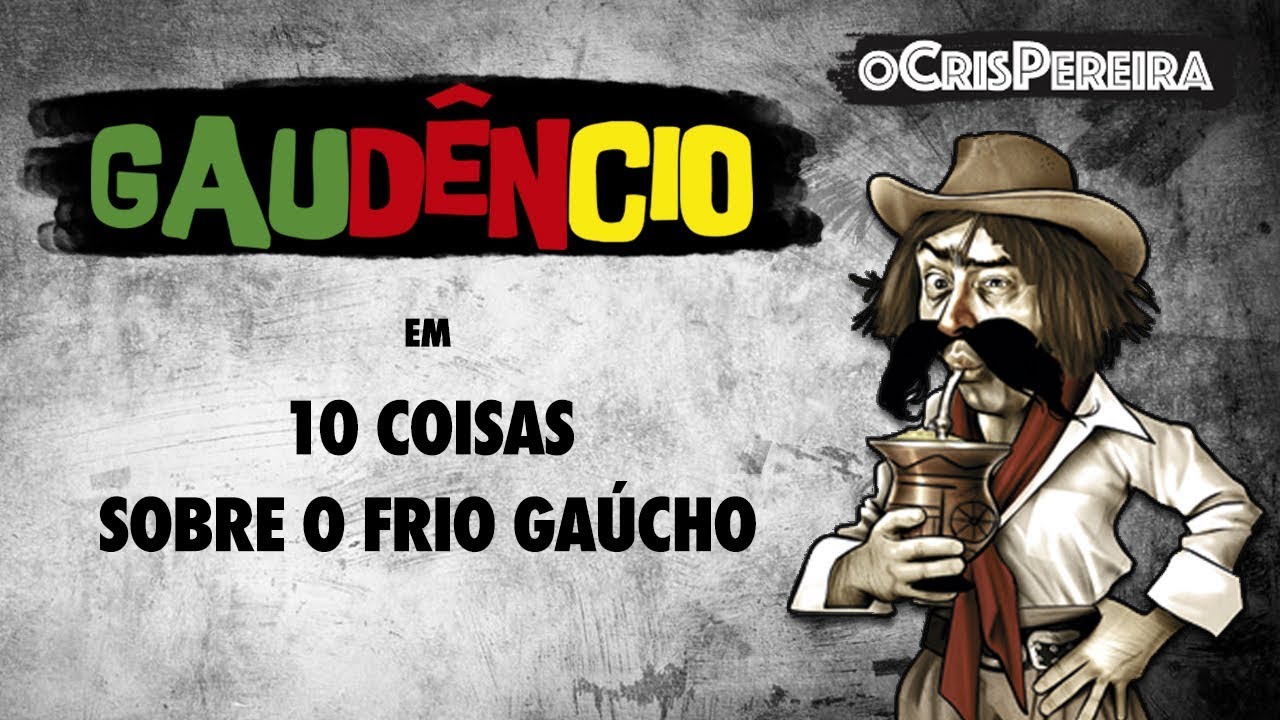 Gaudêncio - 10 COISAS SOBRE O FRIO GAÚCHO | Cris Pereira
