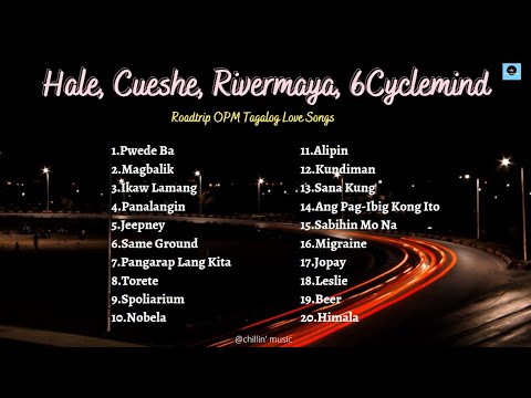 Hale, Cueshe, Rivermaya, 6Cyclemind Nonstop : Roadtrip OPM Tagalog Love Songs