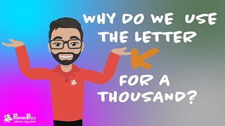 Why do we use the letter 'K' for a 'Thousand'
