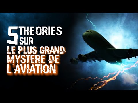 5 THEORIES SUR LE PLUS GRAND MYSTERE DE L'AVIATION (#102)
