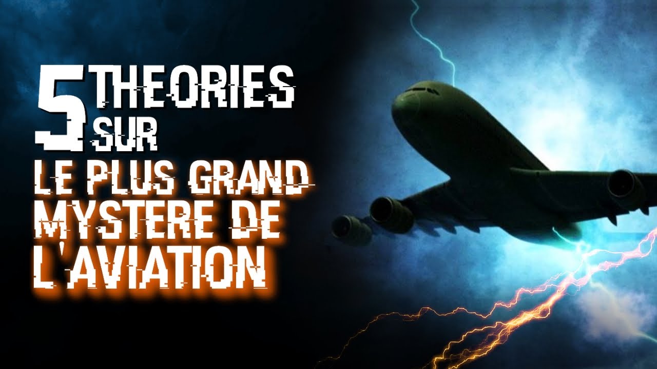 5 THEORIES SUR LE PLUS GRAND MYSTERE DE L'AVIATION (#102)