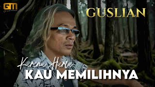 Download lagu GUSLIAN - KARENA HARTA KAU MEMILIHNYA mp3