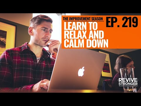 219: The Improvement Season - Learn To Relax And Calm Down