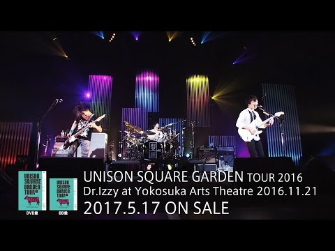 「UNISON SQUARE GARDEN TOUR 2016 Dr.Izzy at Yokosuka Arts Theatre 2016.11.21」トレイラー