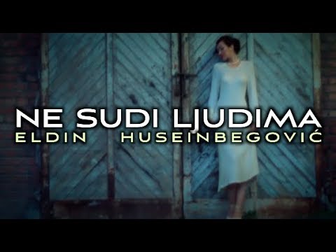 ELDIN HUSEINBEGOVIĆ - NE SUDI LJUDIMA