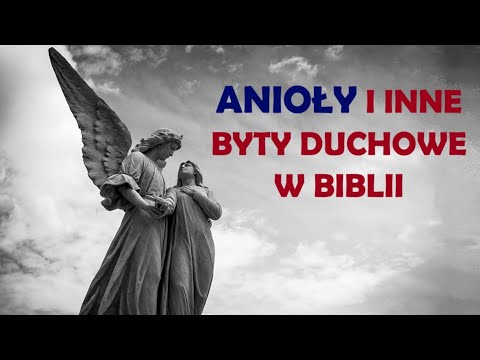 ANIOŁY i inne BYTY DUCHOWE w Biblii - [Anioły 1]