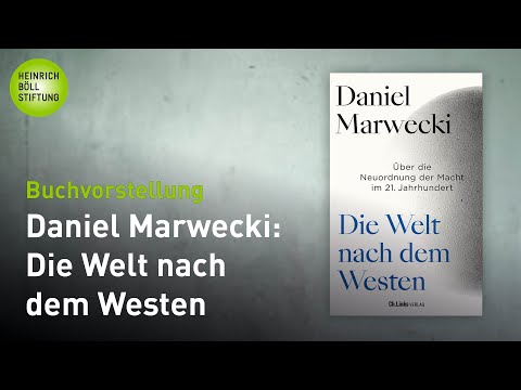 Daniel Marwecki: Die Welt nach dem Westen - Über die Neuordnung der Macht im 21. Jahrhundert