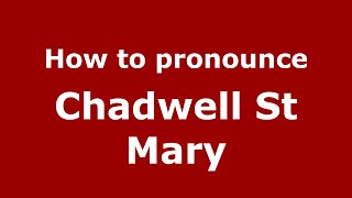How to pronounce Chadwell St Mary