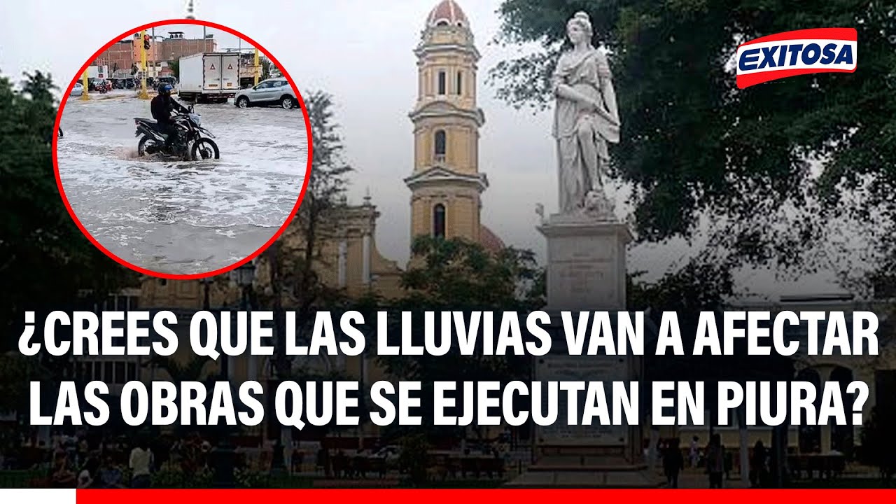 🔴🔵 ¿Crees que las lluvias van a afectar las obras que se ejecutan en Piura?