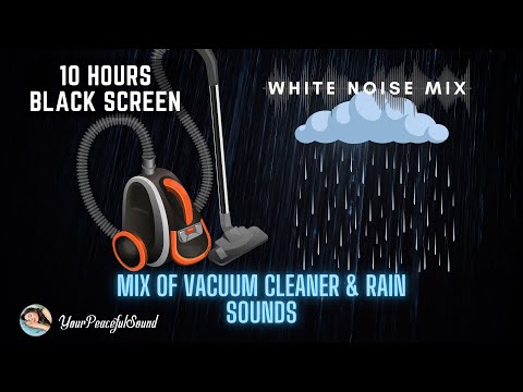 10 Hour Mix of VACUUM CLEANER and RAIN Sound | White Noise - Black Screen | Study Focus or Sleep
