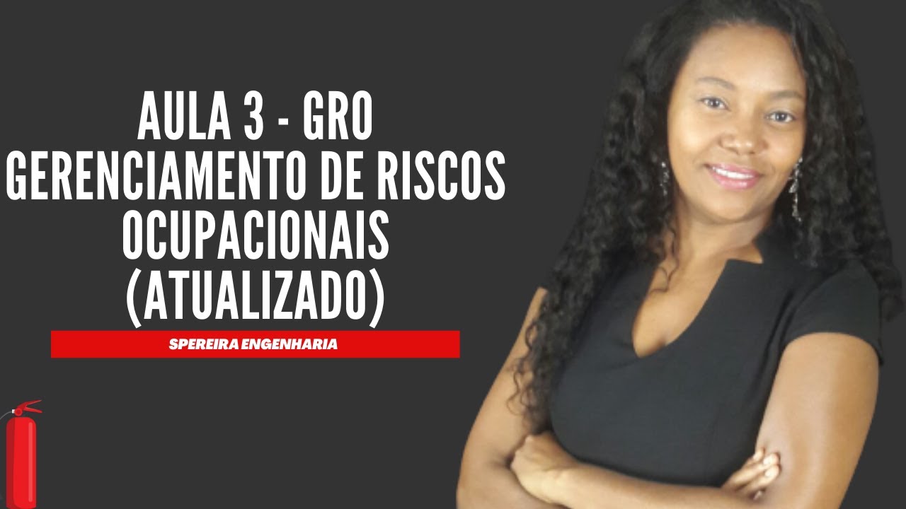 Aula 3 - GRO - Gerenciamento de Riscos Ocupacionais com Eng. Soraia Pereira