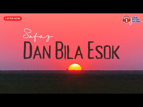 Dan Bila Esok by Sofaz (Lirik Video)