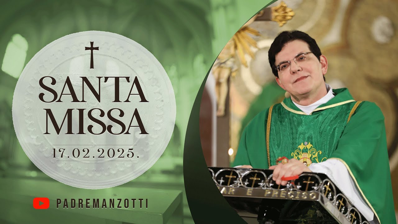 SANTA MISSA AO VIVO | 17/02/2025  | @PadreManzottiOficial
