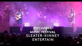 Sleater-Kinney perform &quot;Entertain&quot; - Pitchfork Music Festival 2015