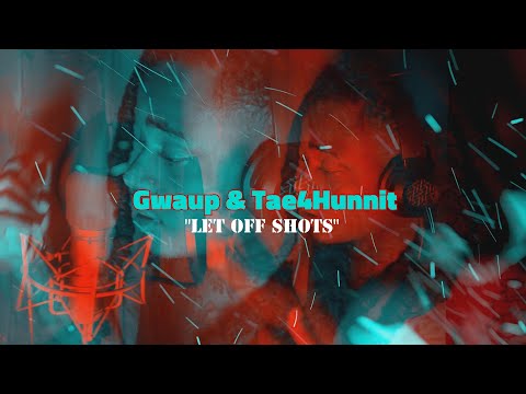 Gwaup & Tae4Hunnit - Let Off Shots (Official Video) 2022