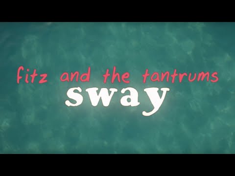 Fitz and the Tantrums - Sway (Official Lyric Video)