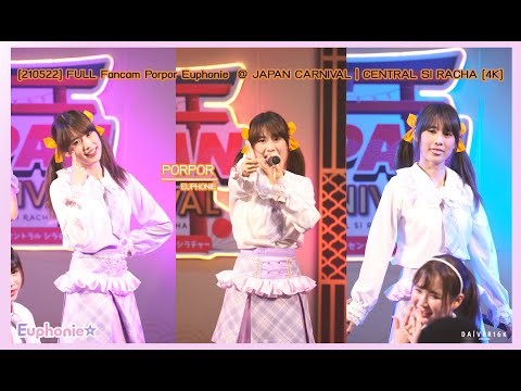 [210522] FULL Fancam Porpor Euphonie  @ JAPAN CARNIVAL | CENTRAL SI RACHA [4K]