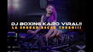 Download lagu DJ BOXING KARO VIRAL-(LA ERBUAH)-BECAK TURBO LEWAT!!! mp3
