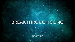 Breakthrough Song Lyrics Video - New Wine Music