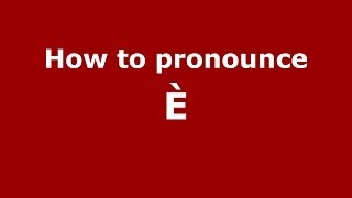 How to pronounce &egrave;