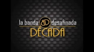 La Banda Desafinada ft. Alex Zurdo - Dame La Mano (Decada) - 2013
