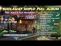 SHOLAWAT KOPLO FULL ALBUM AKHIR TAHUN 2025 ASHOLATUALANABI