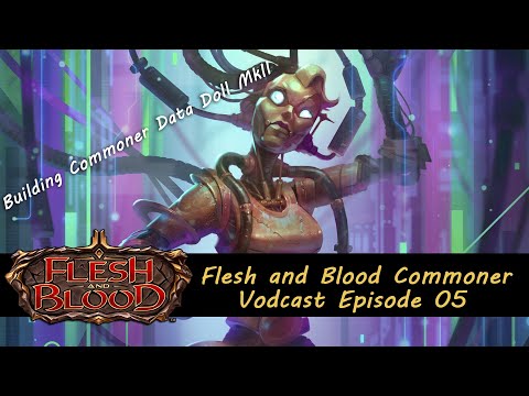 Flesh and Blood Commoner Vodcast Episode 05 - Building Commoner Data Doll