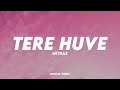 MITRAZ - Tere Huve | Lyrical Video | Unied Studios
