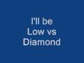 Low vs Diamond