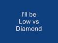 Low vs Diamond 