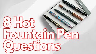 8 Hot Fountain Pen Questions
