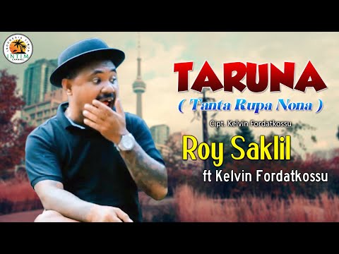 TARUNA ( Tanta Rupa Nona ) - Roy Saklil ft Kelvin Fordatkossu