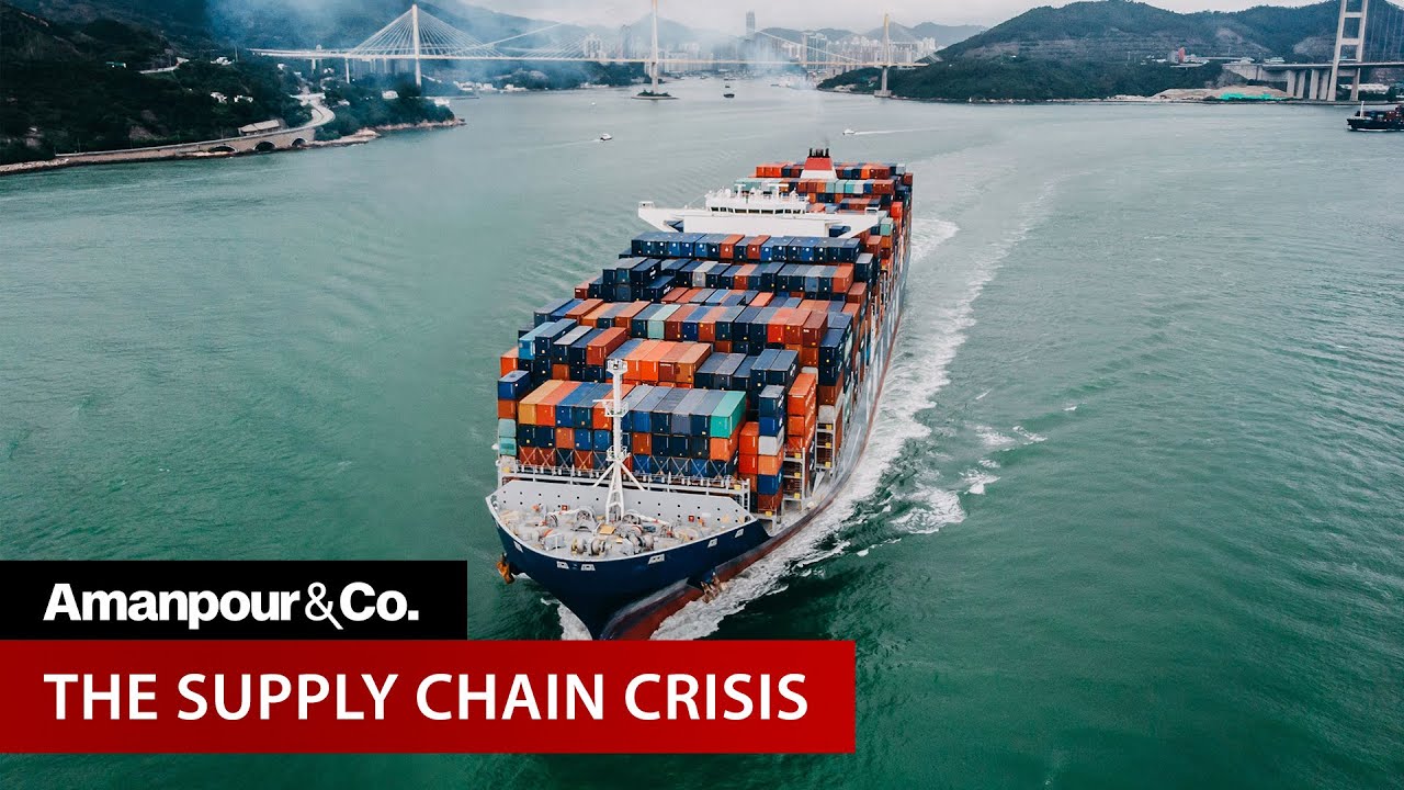 Nightmare Before Christmas? Explaining the Supply Chain Crisis | Amanpour and Company