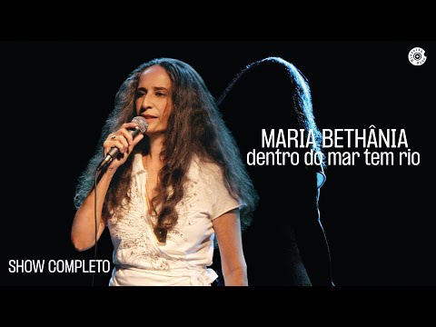 Maria Bethânia | Dentro do Mar Tem Rio  (Show Completo)
