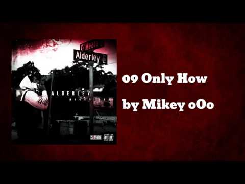 09 Only How ft FollowJojoe, CamKilla, & TheJay100 - Mikey oOo