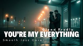 Download lagu YOU'RE MY EVERYTHING | Glenn Fredly | Smooth Jazz Cover mp3 Download lagu YOU'RE MY EVERYTHING | Glenn Fredly | Smooth Jazz Cover mp3
