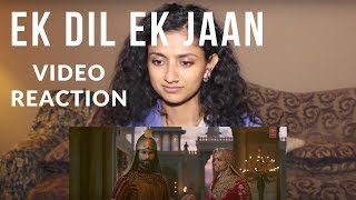Song Reaction to EK DIL EK JAAN - Padmavati | Deepika Padukone | Shahid Kapoor