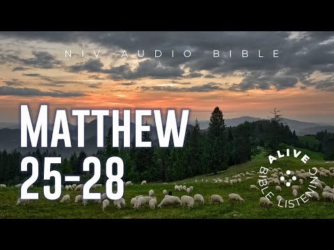 Matthew 25-28 Alive Bible Listening