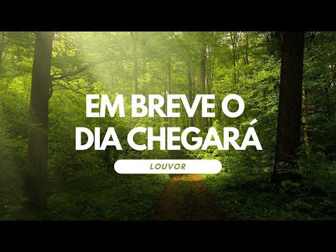 Em Breve O Dia Chegará - Igreja Cristã Maranata