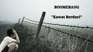 Download lagu Boomerang - kawat berduri (lyric) mp3